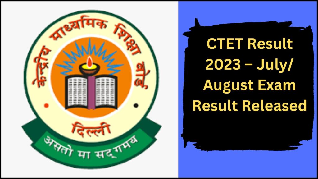 CTET Result 2023 – July/ August Exam Result Released