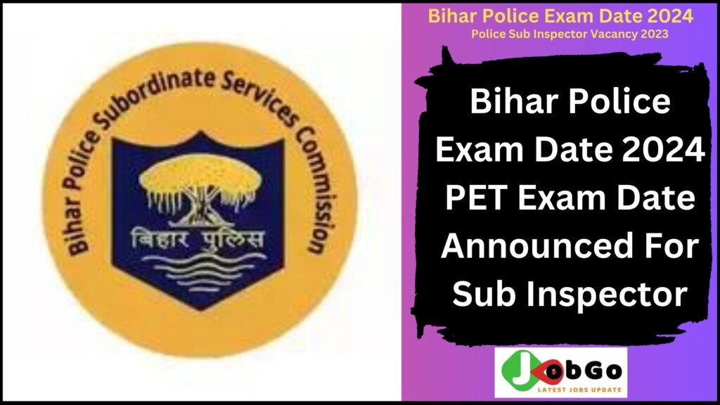 Bihar Police Exam Date 2024 – PET Exam Date Announced For Sub Inspector 