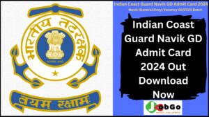 Indian Coast Guard Navik GD Admit Card 2024 Out Download Now
