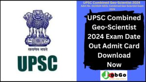 UPSC Combined Geo-Scientist 2024 Exam Date Out Admit Card Download Now
