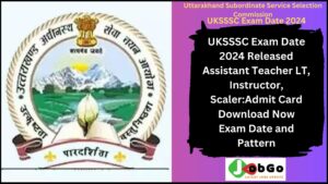 UKSSSC Exam Date 2024 Released Assistant Teacher LT, Instructor, ScalerAdmit Card Download Now